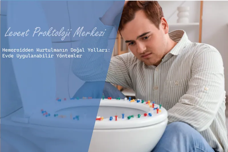 Hemoroidden Kurtulmanın Doğal Yolları: Evde Uygulanabilir Yöntemler