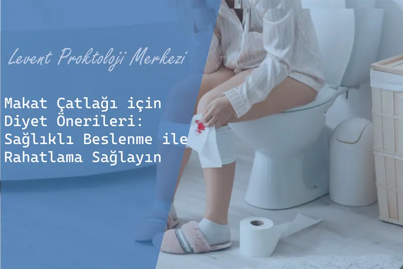 Makat Çatlağı için Diyet Önerileri: Sağlıklı Beslenme ile Rahatlama Sağlayın