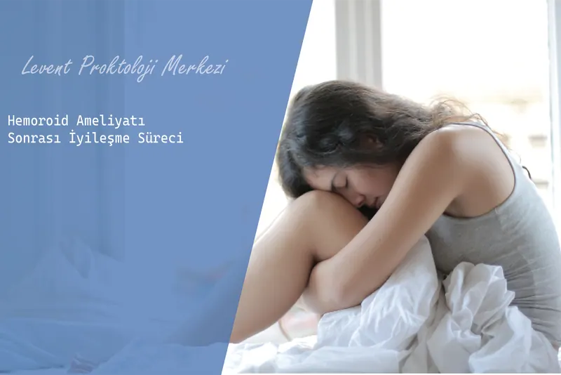 Hemoroid Ameliyatı Sonrası İyileşme Süreci