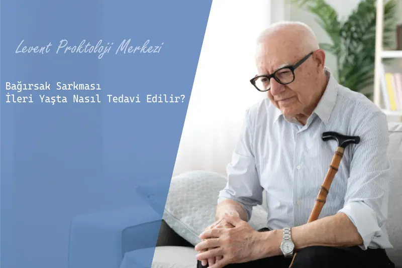 Bağırsak Sarkması İleri Yaşta Nasıl Tedavi Edilir?