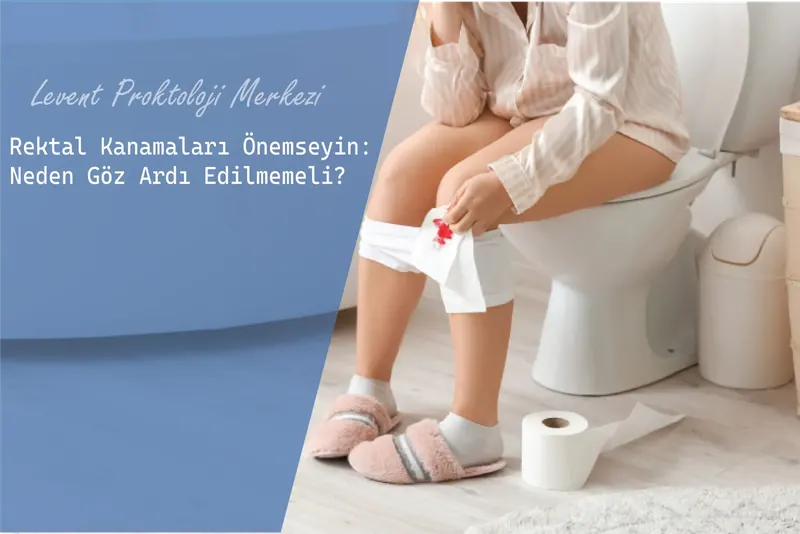 Rektal Kanamaları Önemseyin: Neden Göz Ardı Edilmemeli?